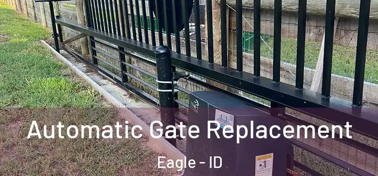  Automatic Gate Replacement Eagle - ID