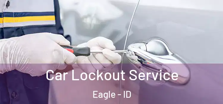  Car Lockout Service Eagle - ID
