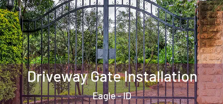 Driveway Gate Installation Eagle - ID