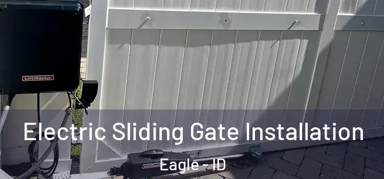 Electric Sliding Gate Installation Eagle - ID