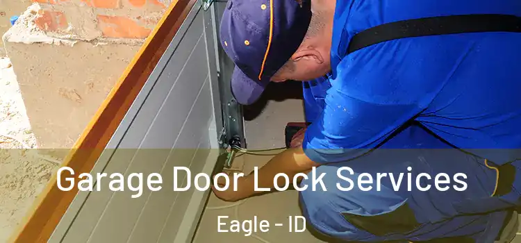  Garage Door Lock Services Eagle - ID