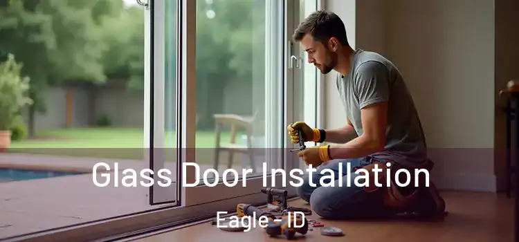 Glass Door Installation Eagle - ID