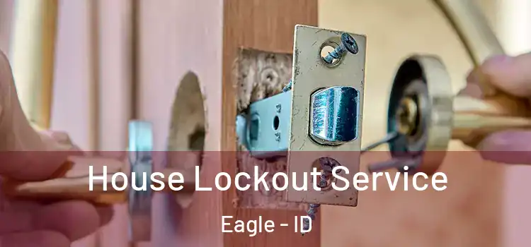  House Lockout Service Eagle - ID