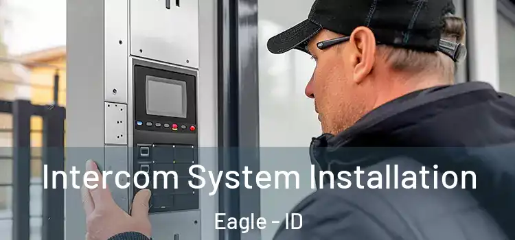  Intercom System Installation Eagle - ID