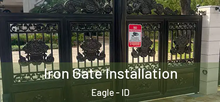 Iron Gate Installation Eagle - ID
