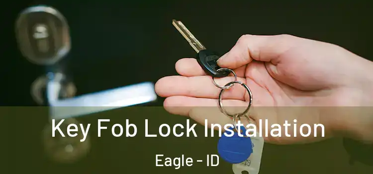  Key Fob Lock Installation Eagle - ID