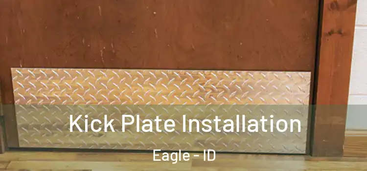 Kick Plate Installation Eagle - ID