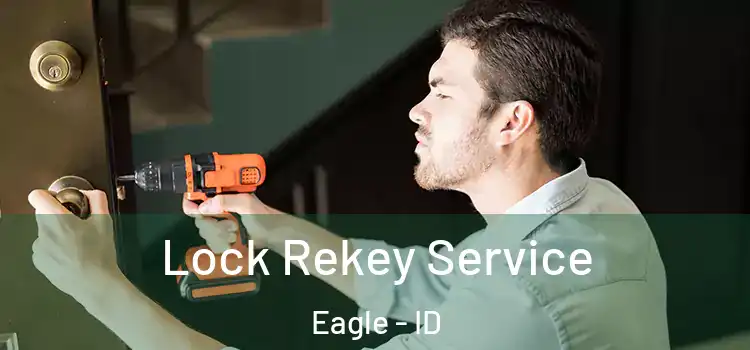 Lock Rekey Service Eagle - ID
