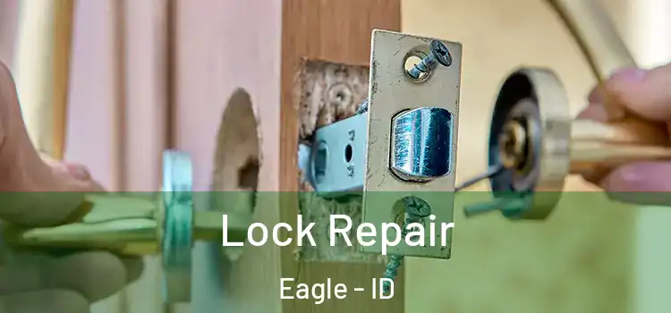 Lock Repair Eagle - ID