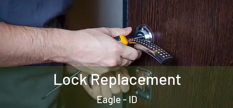  Lock Replacement Eagle - ID