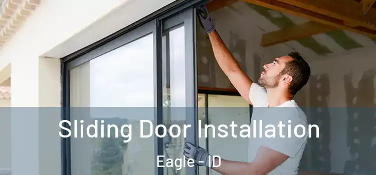 Sliding Door Installation Eagle - ID