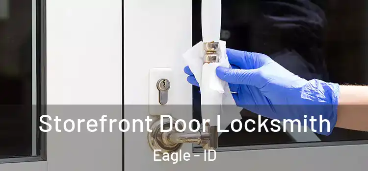 Storefront Door Locksmith Eagle - ID
