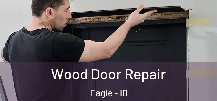  Wood Door Repair Eagle - ID